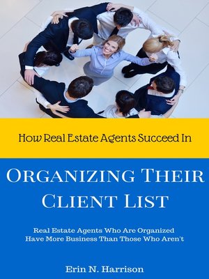 cover image of How Real Estate Agents Succeed In... Organizing Their Client List